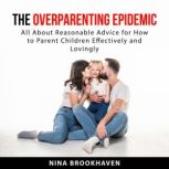 The Overparenting Epidemic, Nina Brookhaven