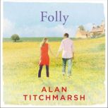 Folly The gorgeous family saga by bestselling author and national treasure Alan Titchmarsh, Alan Titchmarsh