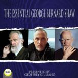 The Essential George Bernard Shaw, George Bernard Shaw