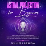 Astral Projection for Beginners, Jennifer Barrow