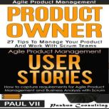 Agile Product Management Box Set: Product Owner 27 Tips & User Stories 21 Tips, Paul VII