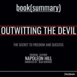 Outwitting the Devil by Napoleon Hill - Book Summary The Secret to Freedom and Success, FlashBooks