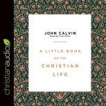 A Little Book on the Christian Life, John Calvin