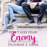 Don't Kiss Your Enemy, Victorine E. Lieske