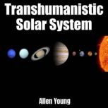 Transhumanistic Solar System, Allen Young