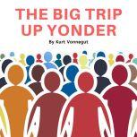 The Big Trip Up Yonder, Kurt Vonnegut
