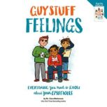 Guy Stuff Feelings: Everything you need to know about your emotions, Cara Natterson