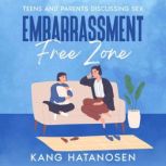 Embarrassment-Free Zone Teens and Parents Discussing Sex, Kang Hatanosen