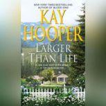 Larger Than Life, Kay Hooper