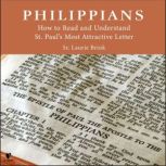 Philippians: How to Read and Understand St. Paul's Most Attractive Letter