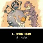 Tik-Tok of Oz [The Wizard of Oz series #8], L. Frank Baum