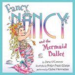 Fancy Nancy and the Mermaid Ballet, Jane O'Connor