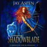 Shadowblade An Epic Fantasy Adventure-Romance, Jay Aspen