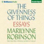 The Givenness of Things Essays, Marilynne Robinson