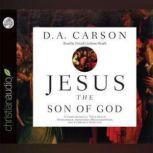 Jesus the Son of God A Christological Title Often Overlooked, Sometimes Misunderstood, and Currently Disputed, D. A. Carson