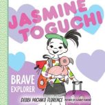 Jasmine Toguchi, Brave Explorer Jasmine Toguchi #5, Debbi Michiko Florence