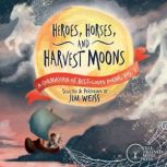 Heroes, Horses, and Harvest Moons, Jim Weiss
