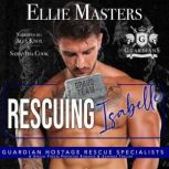 Rescuing Isabelle A Special Forces Protector Romantic Suspense Novel, Ellie Masters