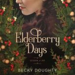 Elderberry Days: Season of Joy The Elderberry Croft Sequel, Becky Doughty