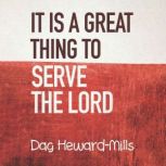 It Is a Great Thing to Serve the Lord, Dag Heward-Mills