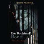 Her Boyfriend's Bones A Dinah Pelerin Mystery, Jeanne Matthews