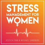 STRESS MANAGEMENT FOR WOMEN FROM CHAOS TO HARMONY - Create a good flow in your work and relationships, Jessica Finn