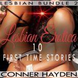 Lesbian Erotica  10 First Time Stories Lesbian Bundle 2, Conner Hayden