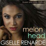 Melonhead Queer and Kinky Erotica, Giselle Renarde