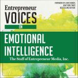 Entrepreneur Voices on Emotional Intelligence, Inc. The Staff of Entrepreneur Media