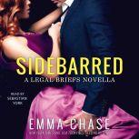 Sidebarred A Legal Briefs Novella, Emma Chase