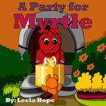 A Party for Myrtle, Leela Hope