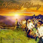 Voices of Liberty  In Tribute to The American Revolution