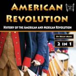 American Revolution History of the American and Mexican Revolution, Kelly Mass