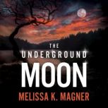 The Underground Moon, Melissa K. Magner