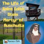 The Life of Saint Edith Stein Martyr of Auschwitz, Bob and Penny Lord