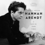 Hannah Arendt A Life in Dark Times, Anne C. Heller