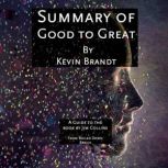Summary of Good to Great A Guide to The Book by Jim Collins from Boiled Down Basics, Kevin Brandt