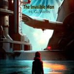 The Invisible Man - H.G. Wells, H.G. Wells