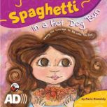 Spaghetti in a Hot Dog Bun Having the Courage To Be Who You Are, Maria Dismondy