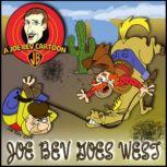 Joe Bev Goes West A Joe Bev Cartoon Collection, Volume 4, Joe Bevilacqua; Jim Harmon; Carl Memling; Pedro Pablo Sacristn