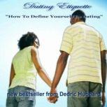 Dating Etiquette How To Define Yourself In Dating, Dedric Hubbard