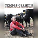 Temple Grandin How the Girl Who Loved Cows Embraced Autism and Changed the World, Sy Montgomery