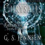 Chrysalis An Amaranthe Short Story, G. S. Jennsen