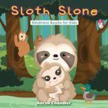 Sloth Slone Kindness Books for Kids Self-Esteem, Aaron Chandler