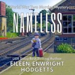 Nameless A World War Two Murder Mystery, Eileen Enwright Hodgetts