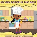 My Big Sister is the Best Big sister Olivia, Harvey L. Frierson Jr.