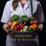 Food as Medicine, Florence Daniel