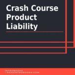 Crash Course Product Liability, Introbooks Team