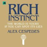Rich Instinct The World Is Yours if You Can Spot Its Lies, Alex Cespedes