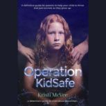 Operation KidSafe - a detective's guide to child abuse prevention, Kristi McVee